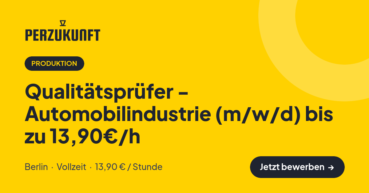 Stellenangebot: Qualitätsprüfer - Automobilindustrie (m/w/d) bis zu 13,90€/h – Produktion Jobs in Berlin – perZukunft