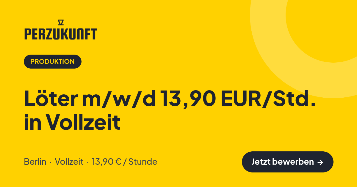 Stellenangebot: Löter m/w/d 13,90 EUR/Std. in Vollzeit – Produktion Jobs in Berlin – perZukunft