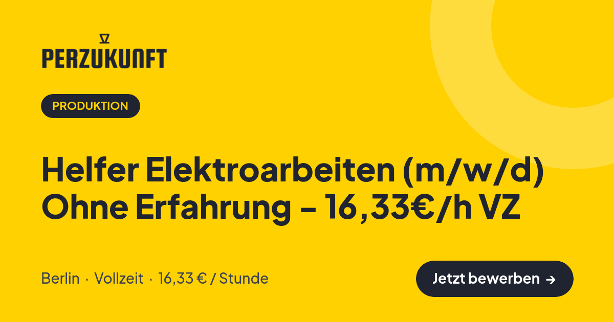 Stellenangebot: Helfer Elektroarbeiten (m/w/d) Ohne Erfahrung - 16,33€/h VZ – Produktion Jobs in Berlin – perZukunft