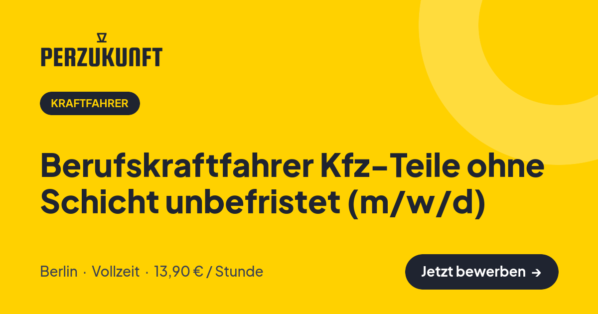 Stellenangebot: Berufskraftfahrer Kfz-Teile ohne Schicht unbefristet (m/w/d) – Kraftfahrer Jobs in Berlin – perZukunft