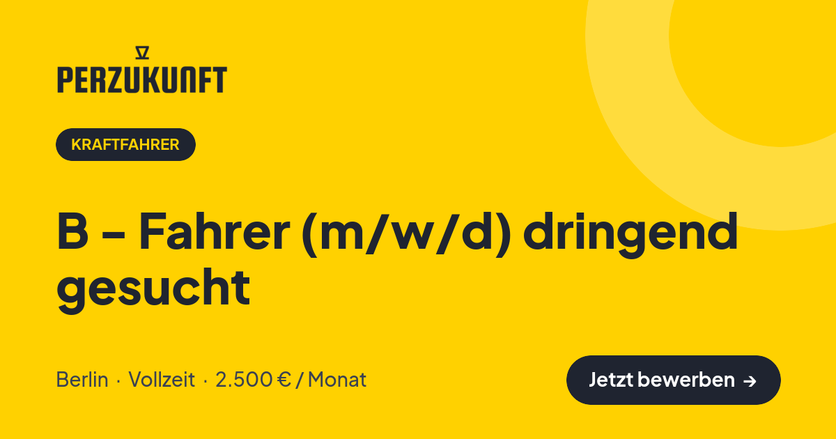 Stellenangebot: B - Fahrer (m/w/d) dringend gesucht – Kraftfahrer Jobs in Berlin – perZukunft
