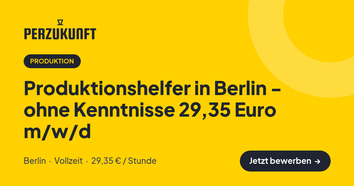 Stellenangebot: Produktionshelfer in Berlin - ohne Kenntnisse 29,35 Euro m/w/d – Produktion Jobs in Berlin – perZukunft
