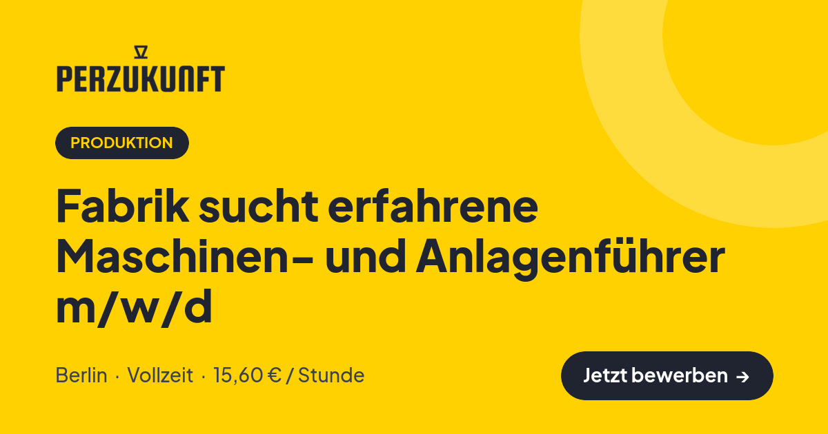 Stellenangebot: Fabrik sucht erfahrene Maschinen- und Anlagenführer m/w/d – Produktion Jobs in Berlin – perZukunft