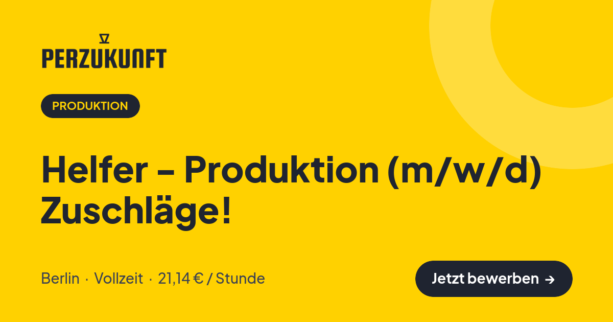 Stellenangebot: Helfer - Produktion (m/w/d) Zuschläge! – Produktion Jobs in Berlin – perZukunft