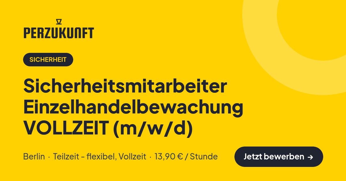 Stellenangebot: Sicherheitsmitarbeiter Einzelhandelbewachung VOLLZEIT (m/w/d) – Sicherheit Jobs in Berlin – perZukunft