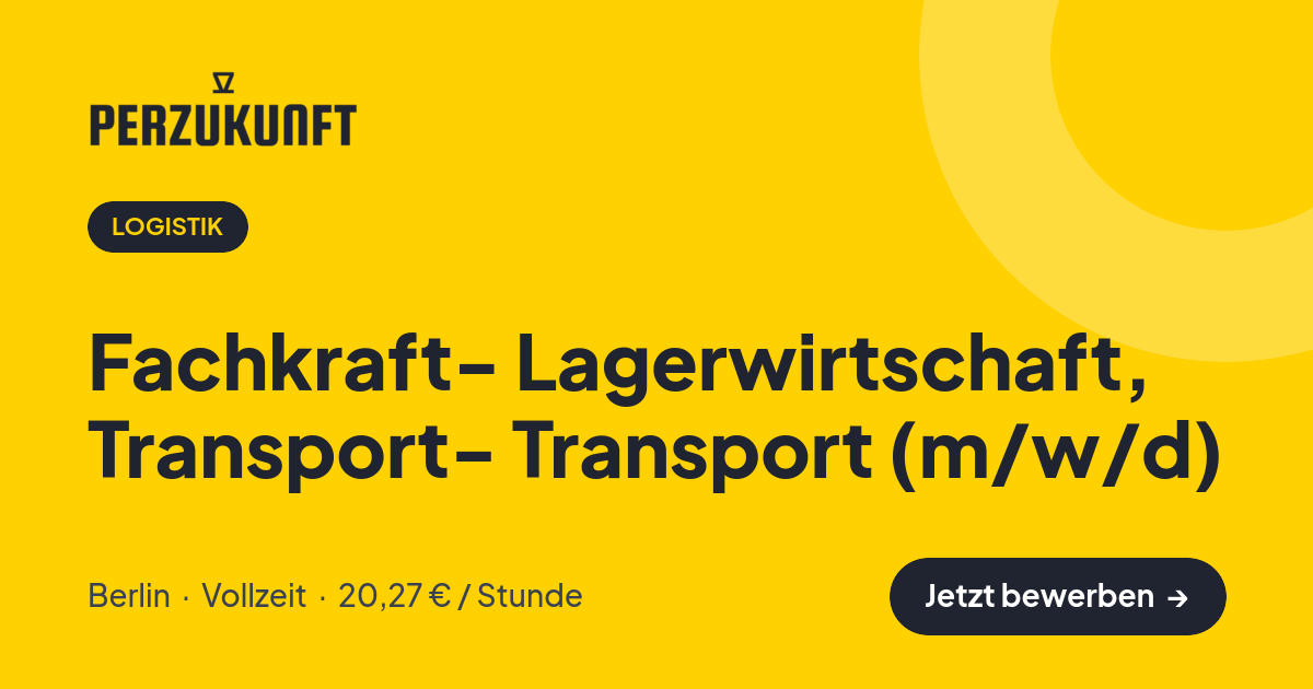 Stellenangebot: Fachkraft- Lagerwirtschaft, Transport- Transport (m/w/d) – Logistik Jobs in Berlin – perZukunft