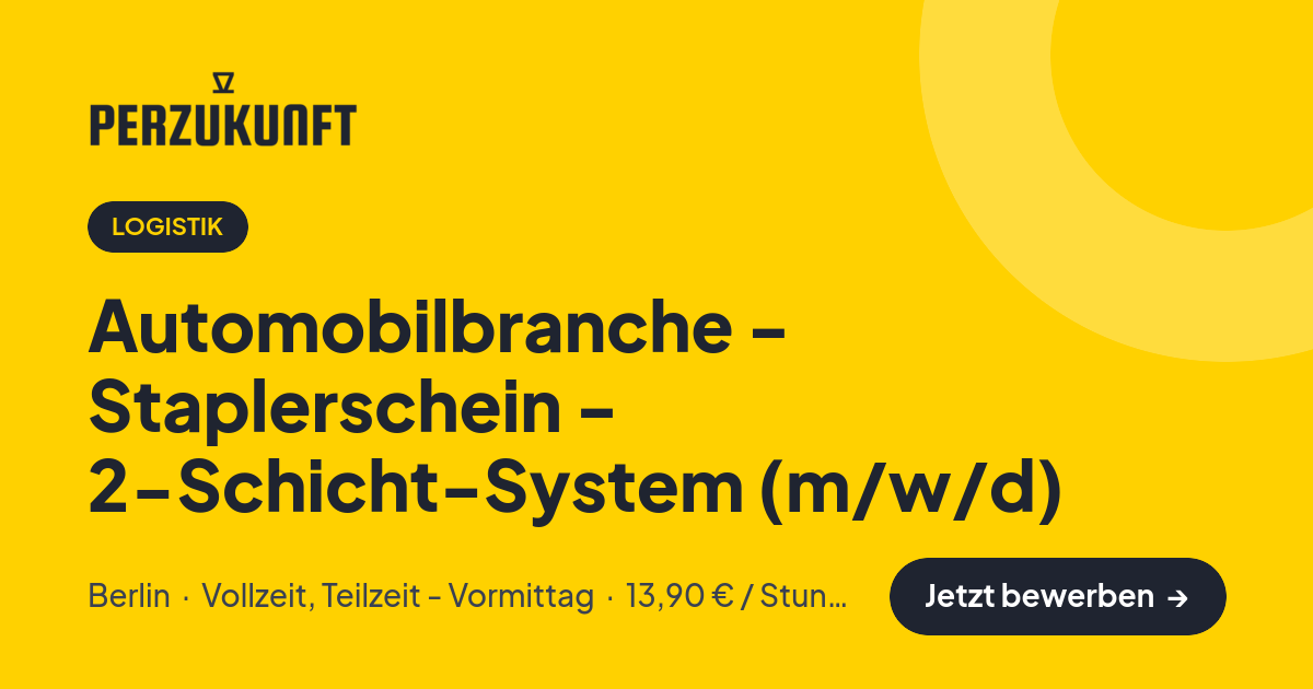 Stellenangebot: Automobilbranche - Staplerschein - 2-Schicht-System (m/w/d) – Logistik Jobs in Berlin – perZukunft