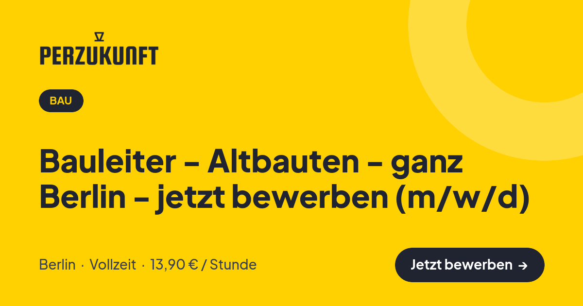 Stellenangebot: Bauleiter - Altbauten - ganz Berlin - jetzt bewerben (m/w/d) – Bau Jobs in Berlin – perZukunft
