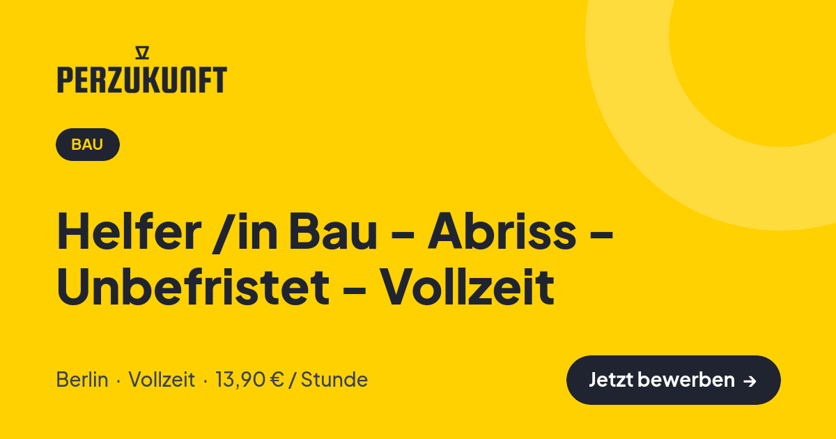 Stellenangebot: Helfer /in Bau - Abriss - Unbefristet - Vollzeit – Bau Jobs in Berlin – perZukunft