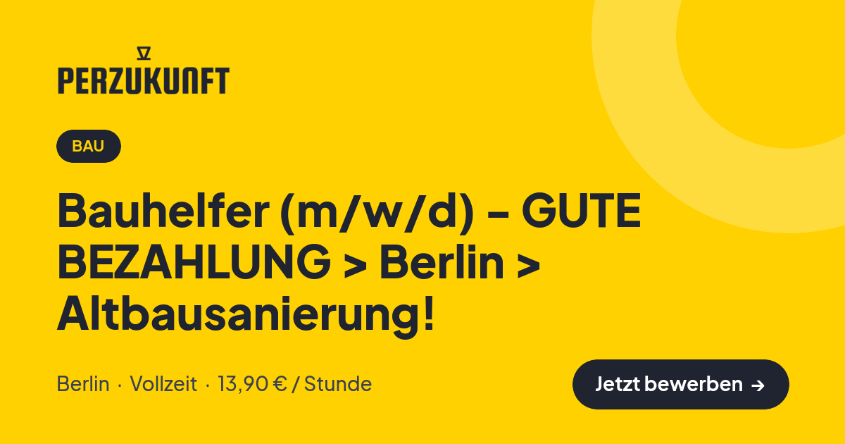 Stellenangebot: Bauhelfer (m/w/d) - GUTE BEZAHLUNG > Berlin > Altbausanierung! – Bau Jobs in Berlin – perZukunft