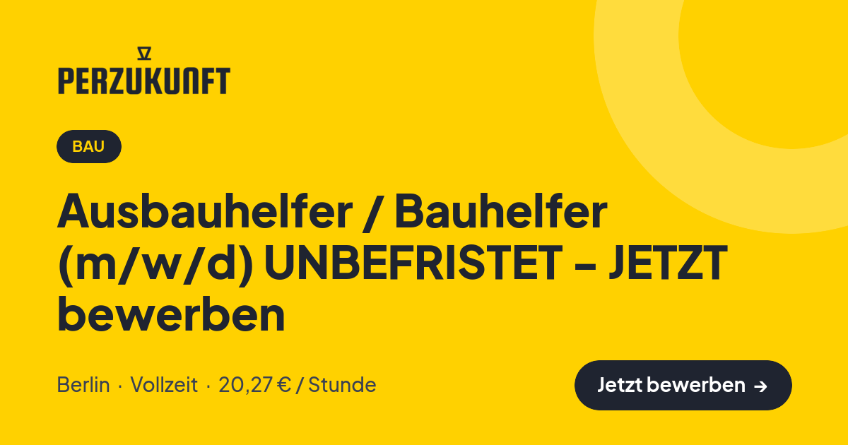 Stellenangebot: Ausbauhelfer / Bauhelfer (m/w/d) UNBEFRISTET - JETZT bewerben – Bau Jobs in Berlin – perZukunft