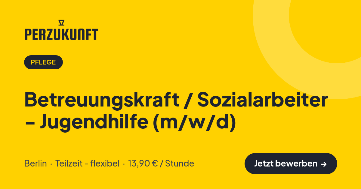 Stellenangebot: Betreuungskraft / Sozialarbeiter - Jugendhilfe (m/w/d) – Pflege Jobs in Berlin – perZukunft