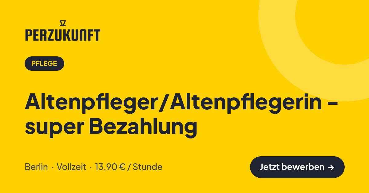 Stellenangebot: Altenpfleger/Altenpflegerin - super Bezahlung – Pflege Jobs in Berlin – perZukunft