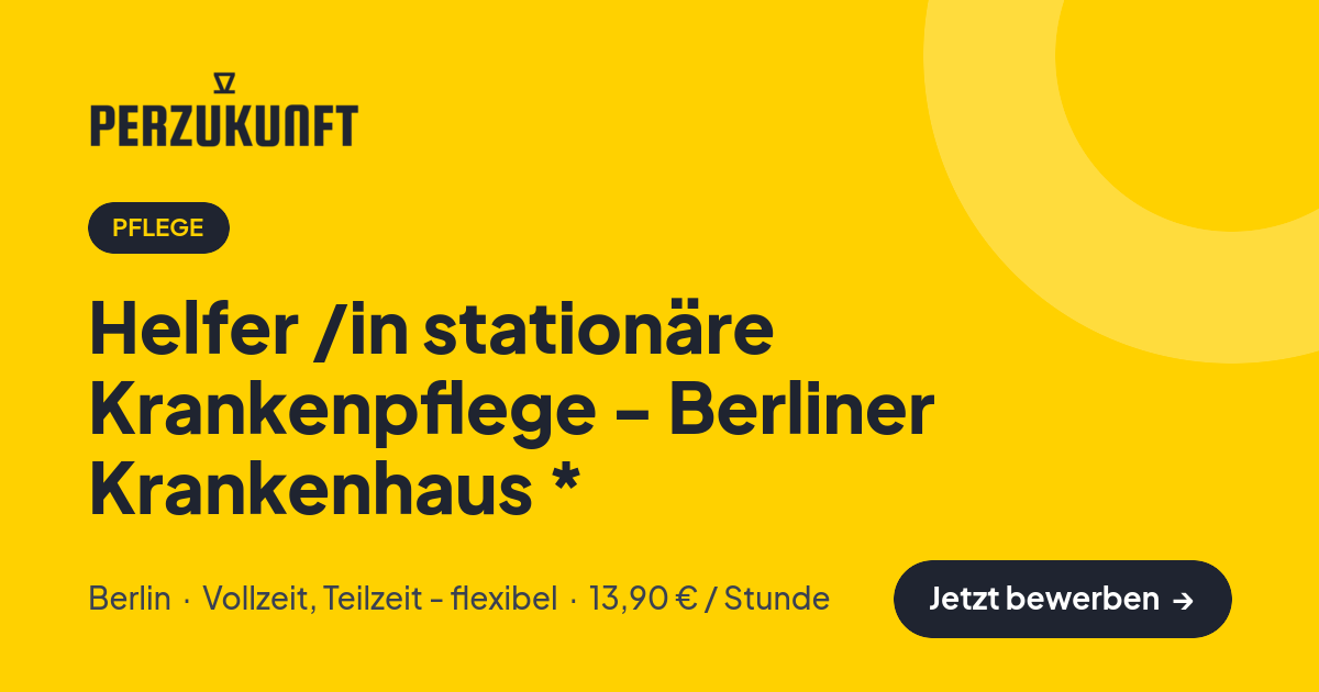 Stellenangebot: Helfer /in stationäre Krankenpflege - Berliner Krankenhaus * – Pflege Jobs in Berlin – perZukunft