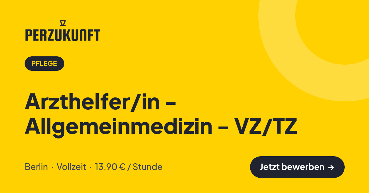 Stellenangebot: Arzthelfer/in - Allgemeinmedizin - VZ/TZ – Pflege Jobs in Berlin – perZukunft