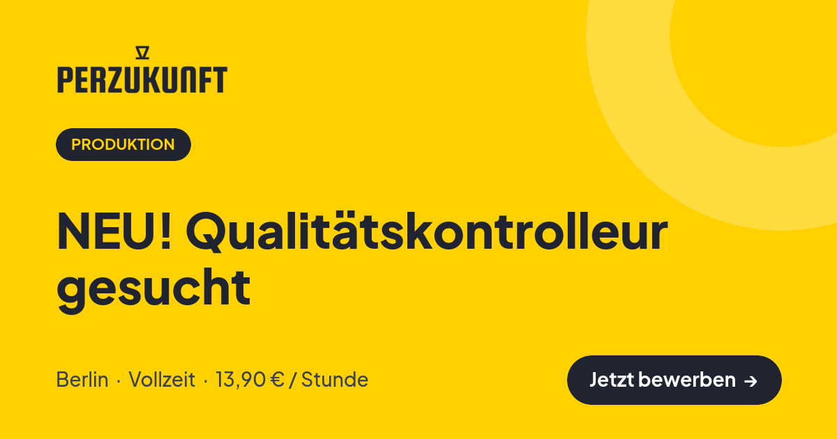 Stellenangebot: NEU! Qualitätskontrolleur gesucht – Produktion Jobs in Berlin – perZukunft