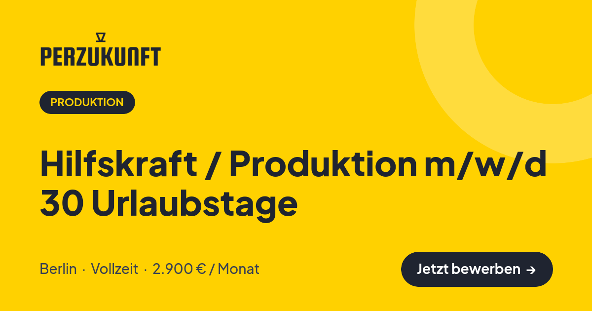 Stellenangebot: Hilfskraft / Produktion m/w/d 30 Urlaubstage – Produktion Jobs in Berlin – perZukunft