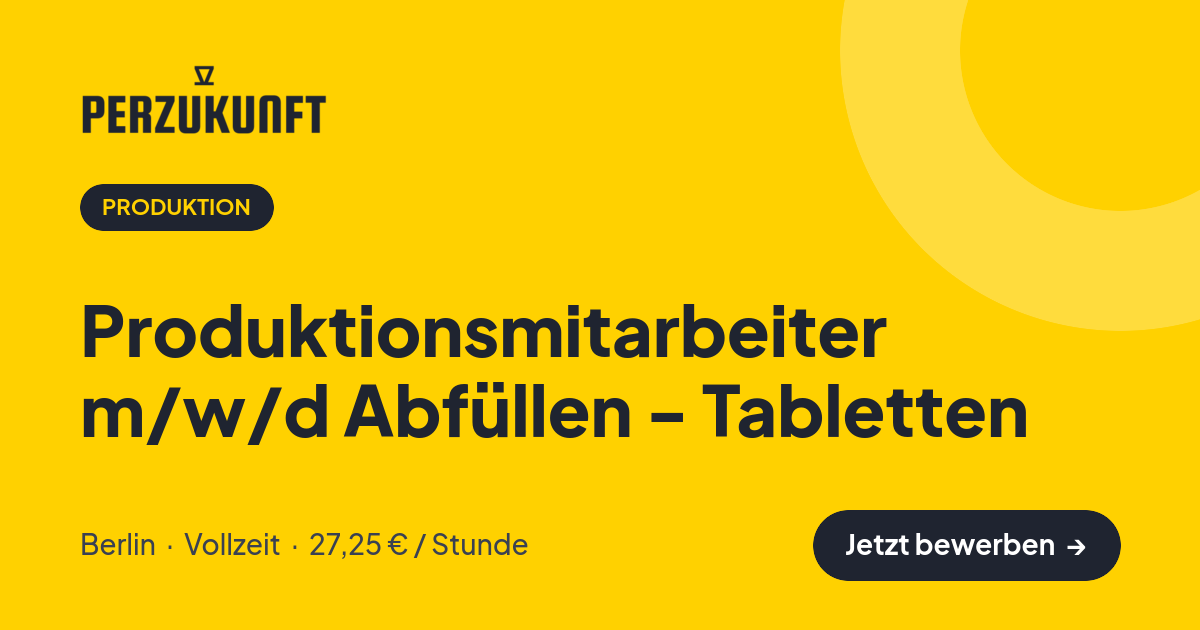 Stellenangebot: Produktionsmitarbeiter m/w/d Abfüllen - Tabletten – Produktion Jobs in Berlin – perZukunft