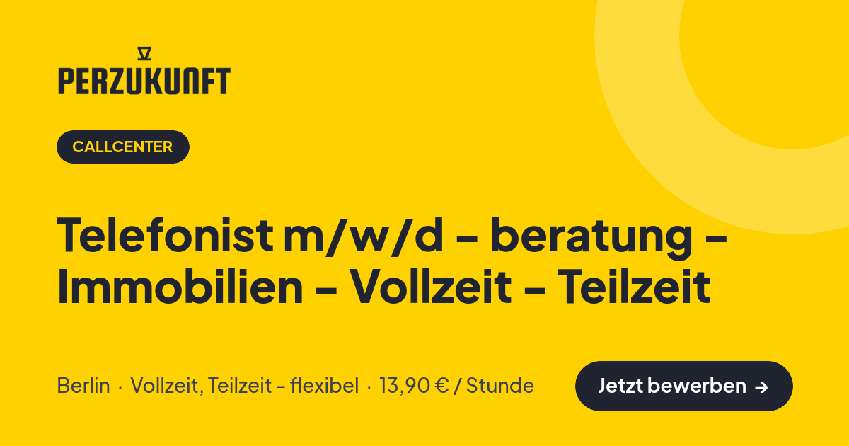 Stellenangebot: Telefonist m/w/d - beratung - Immobilien - Vollzeit - Teilzeit – Callcenter Jobs in Berlin – perZukunft