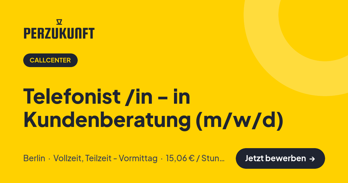 Stellenangebot: Telefonist /in - in Kundenberatung (m/w/d) – Callcenter Jobs in Berlin – perZukunft