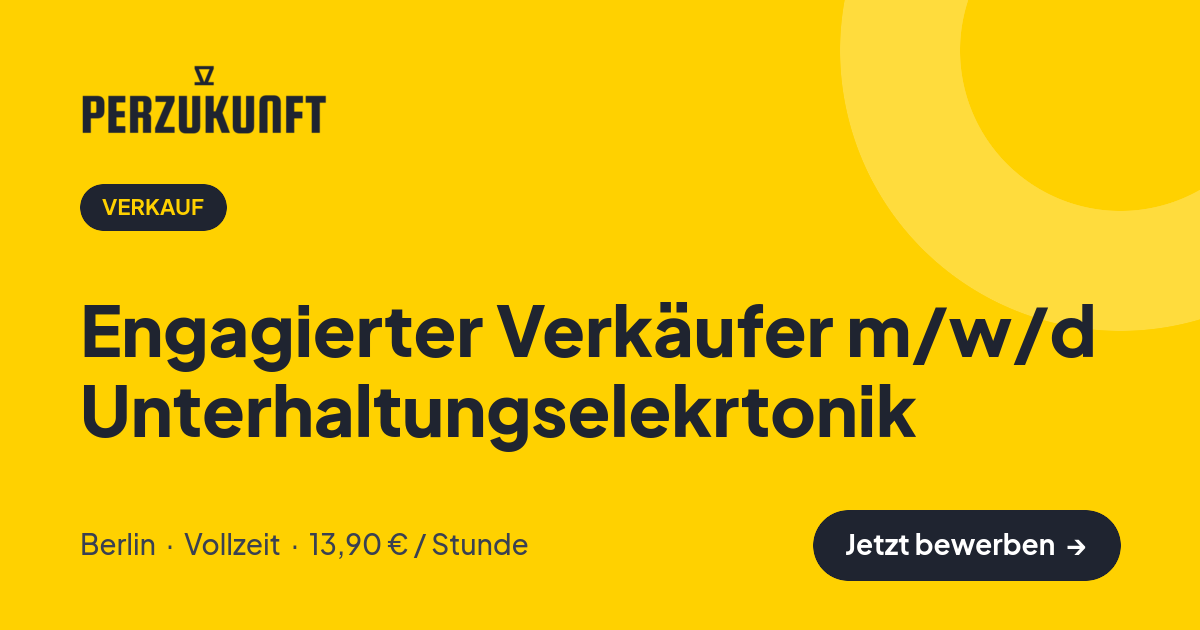 Stellenangebot: Engagierter Verkäufer m/w/d Unterhaltungselekrtonik – Verkauf Jobs in Berlin – perZukunft