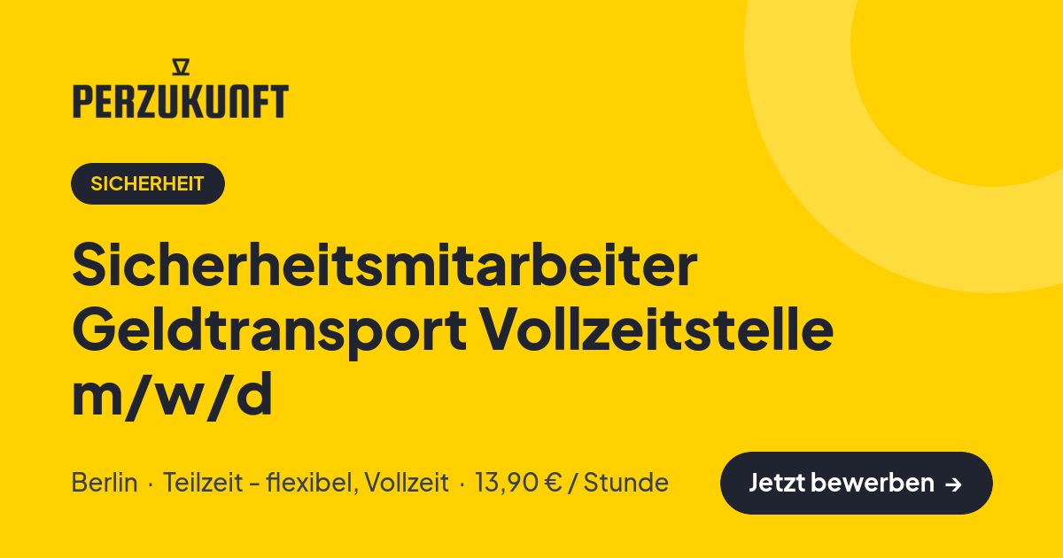 Stellenangebot: Sicherheitsmitarbeiter Geldtransport Vollzeitstelle m/w/d – Sicherheit Jobs in Berlin – perZukunft