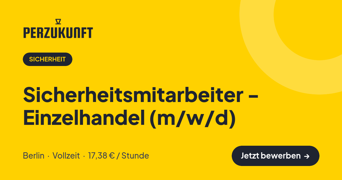 Stellenangebot: Sicherheitsmitarbeiter - Einzelhandel (m/w/d) – Sicherheit Jobs in Berlin – perZukunft
