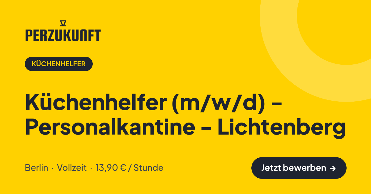 Stellenangebot: Küchenhelfer (m/w/d) - Personalkantine - Lichtenberg – Küchenhelfer Jobs in Berlin – perZukunft
