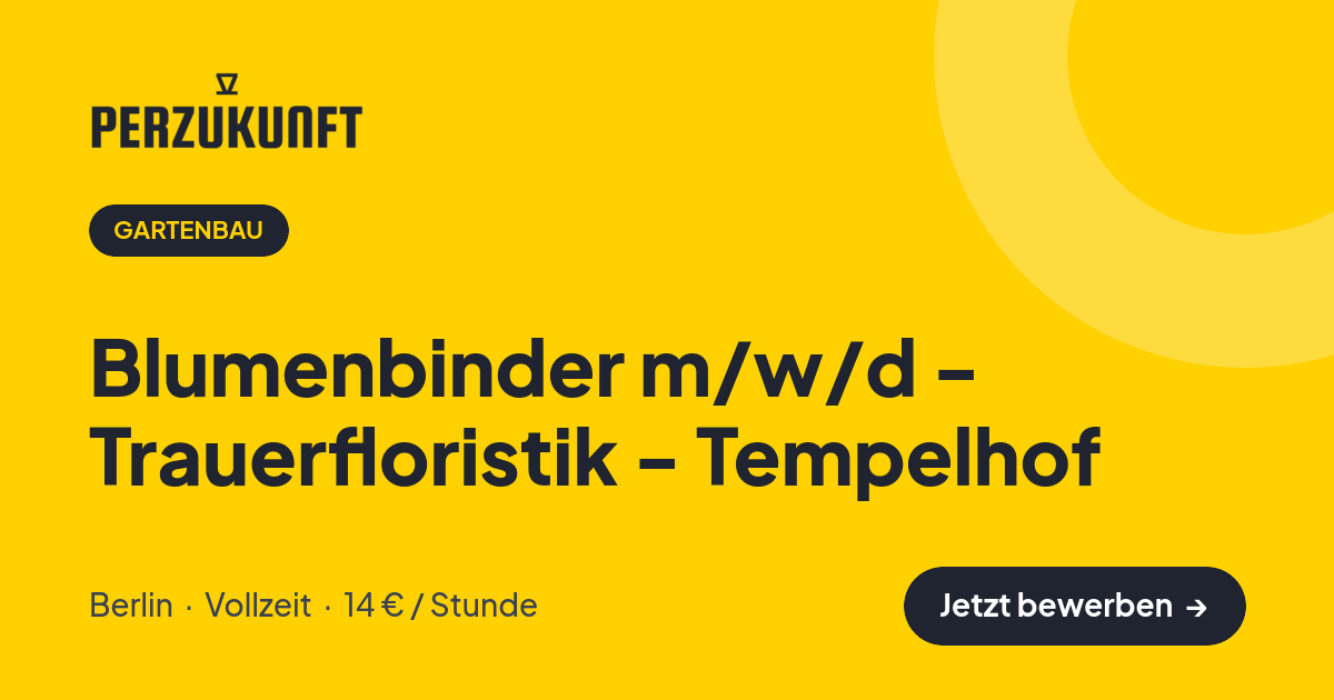 Stellenangebot: Blumenbinder m/w/d - Trauerfloristik - Tempelhof – Gartenbau Jobs in Berlin – perZukunft
