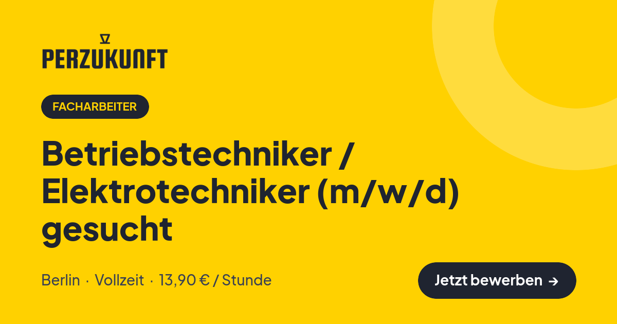 Stellenangebot: Betriebstechniker / Elektrotechniker (m/w/d) gesucht – Facharbeiter Jobs in Berlin – perZukunft