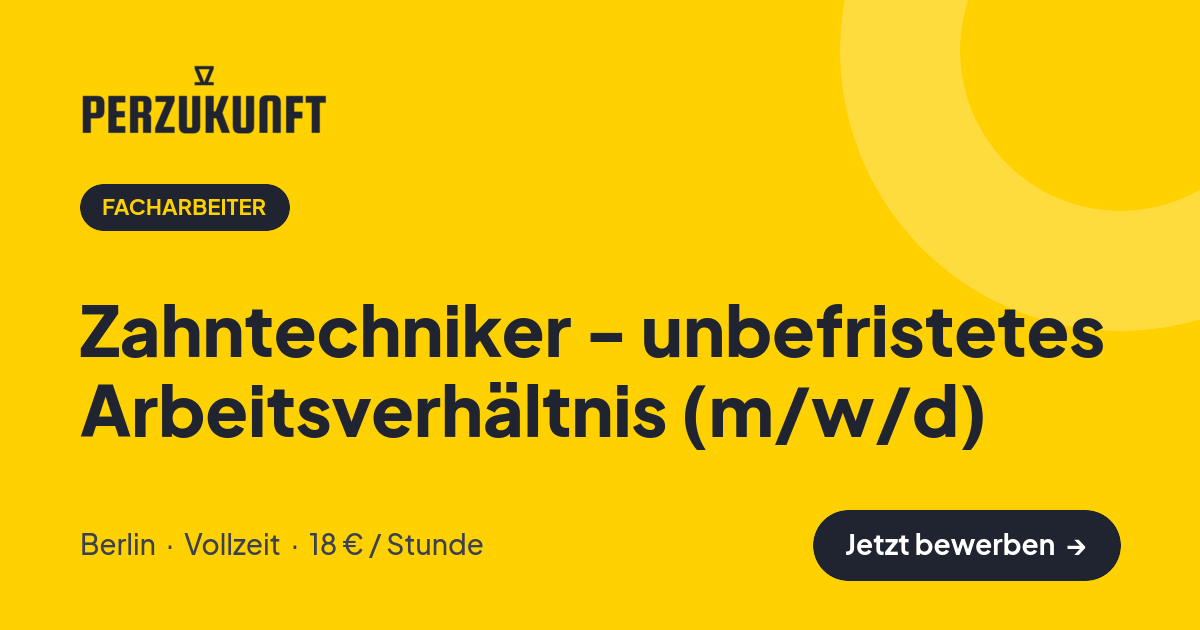 Stellenangebot: Zahntechniker - unbefristetes Arbeitsverhältnis (m/w/d) – Facharbeiter Jobs in Berlin – perZukunft