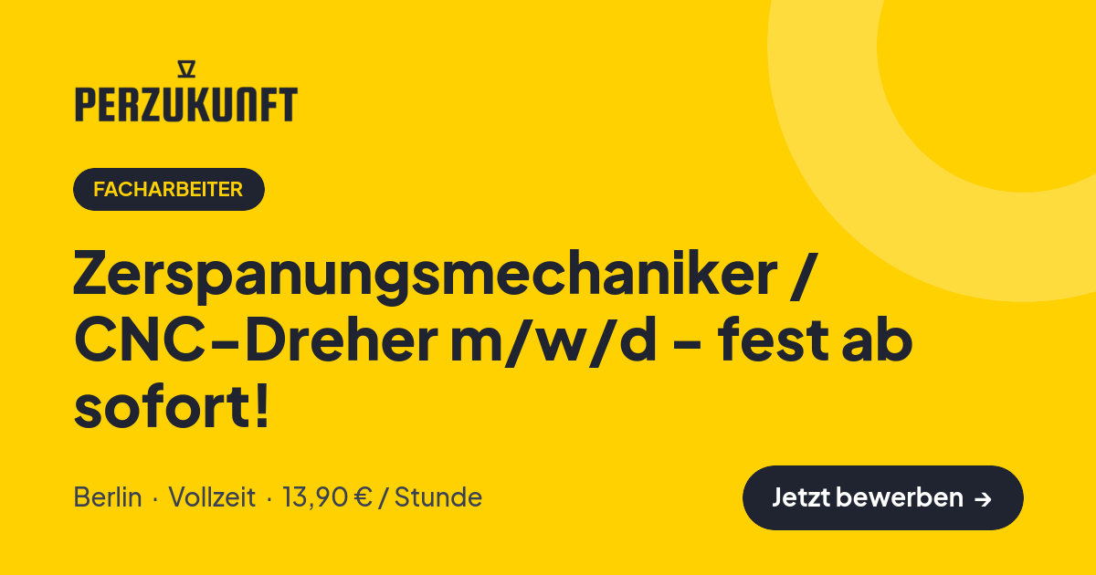Stellenangebot: Zerspanungsmechaniker / CNC-Dreher m/w/d - fest ab sofort! – Facharbeiter Jobs in Berlin – perZukunft