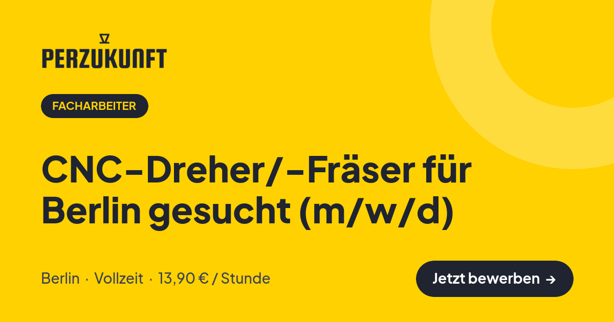 Stellenangebot: CNC-Dreher/-Fräser für Berlin gesucht (m/w/d) – Facharbeiter Jobs in Berlin – perZukunft