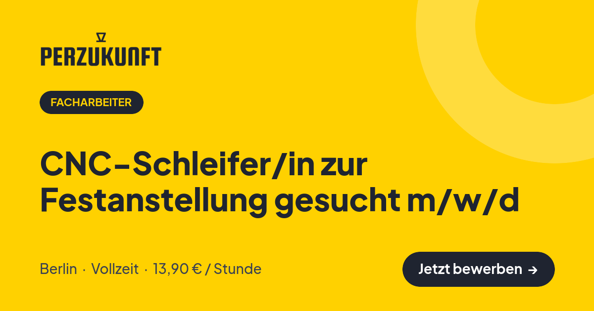 Stellenangebot: CNC-Schleifer/in zur Festanstellung gesucht m/w/d – Facharbeiter Jobs in Berlin – perZukunft