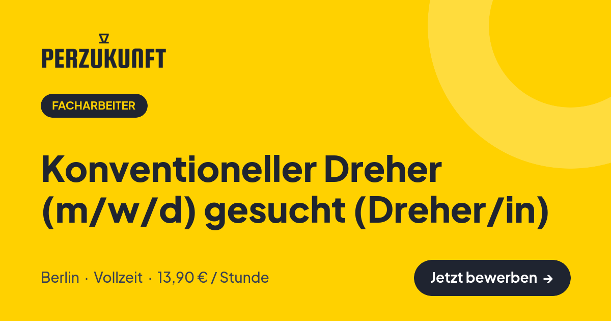 Stellenangebot: Konventioneller Dreher (m/w/d) gesucht (Dreher/in) – Facharbeiter Jobs in Berlin – perZukunft