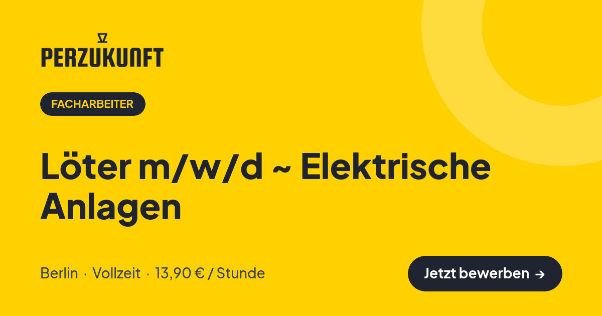 Stellenangebot: Löter m/w/d ~ Elektrische Anlagen – Facharbeiter Jobs in Berlin – perZukunft