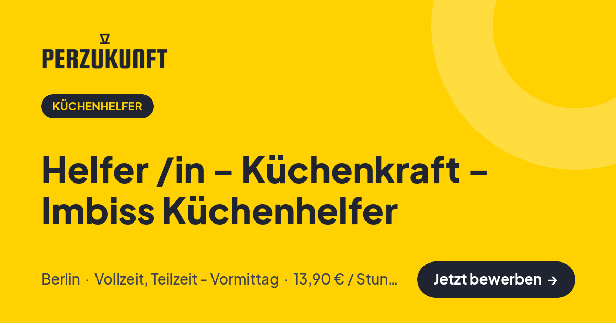 Stellenangebot: Helfer /in - Küchenkraft - Imbiss Küchenhelfer – Küchenhelfer Jobs in Berlin – perZukunft