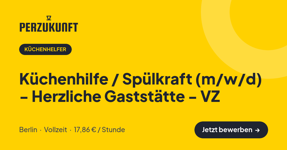 Stellenangebot: Küchenhilfe / Spülkraft (m/w/d) - Herzliche Gaststätte - VZ – Küchenhelfer Jobs in Berlin – perZukunft