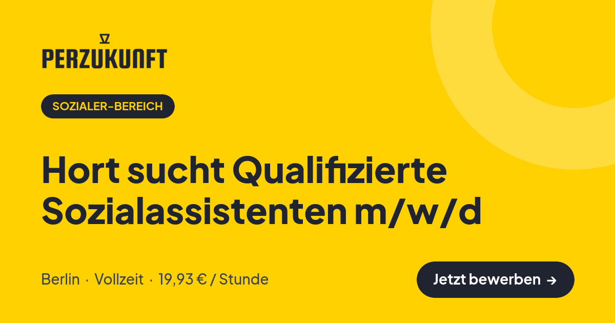 Stellenangebot: Hort sucht Qualifizierte Sozialassistenten m/w/d – Sozialer-Bereich Jobs in Berlin – perZukunft