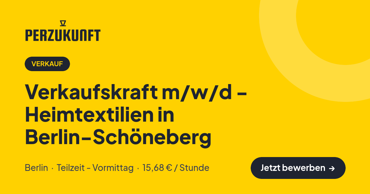 Stellenangebot: Verkaufskraft m/w/d - Heimtextilien in Berlin-Schöneberg – Verkauf Jobs in Berlin – perZukunft