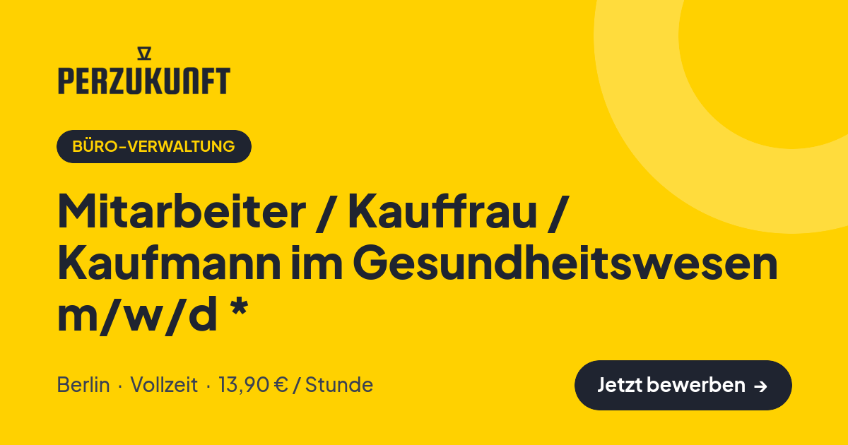 Stellenangebot: Mitarbeiter / Kauffrau / Kaufmann im Gesundheitswesen m/w/d * – Büro-Verwaltung Jobs in Berlin – perZukunft