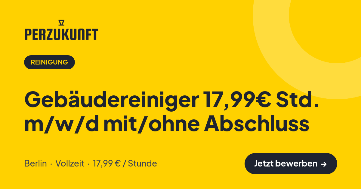Stellenangebot: Gebäudereiniger 17,99€ Std. m/w/d mit/ohne Abschluss – Reinigung Jobs in Berlin – perZukunft