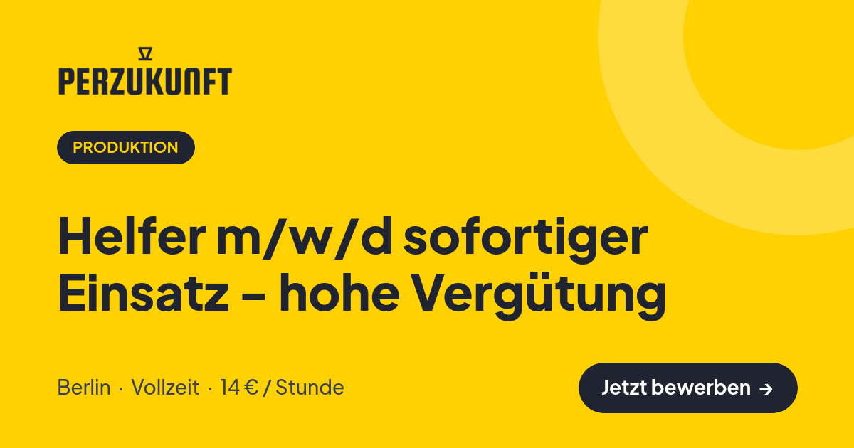 Stellenangebot: Helfer m/w/d sofortiger Einsatz - hohe Vergütung – Produktion Jobs in Berlin – perZukunft