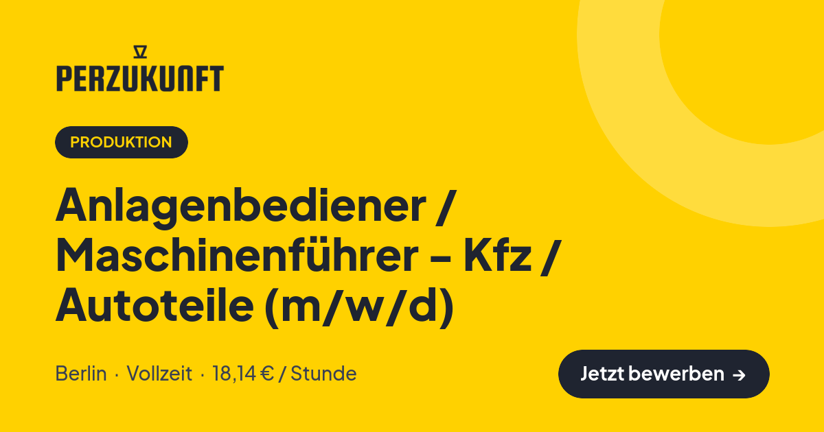 Stellenangebot: Anlagenbediener / Maschinenführer - Kfz / Autoteile (m/w/d) – Produktion Jobs in Berlin – perZukunft