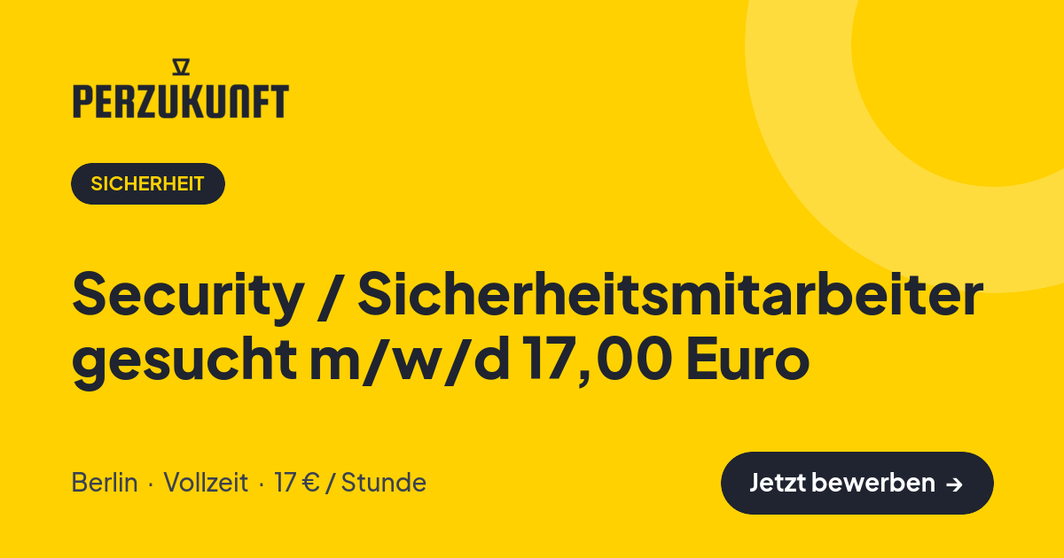Stellenangebot: Security / Sicherheitsmitarbeiter gesucht m/w/d 17,00 Euro – Sicherheit Jobs in Berlin – perZukunft