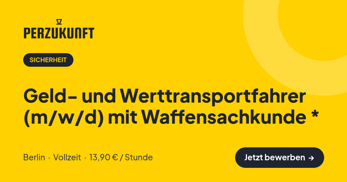 Stellenangebot: Geld- und Werttransportfahrer (m/w/d) mit Waffensachkunde * – Sicherheit Jobs in Berlin – perZukunft