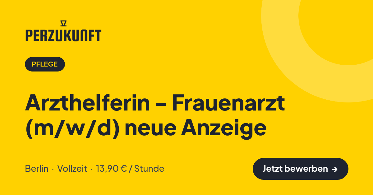 Stellenangebot: Arzthelferin - Frauenarzt (m/w/d) neue Anzeige – Pflege Jobs in Berlin – perZukunft