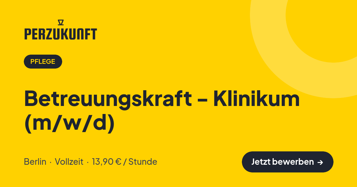 Stellenangebot: Betreuungskraft - Klinikum (m/w/d) – Pflege Jobs in Berlin – perZukunft