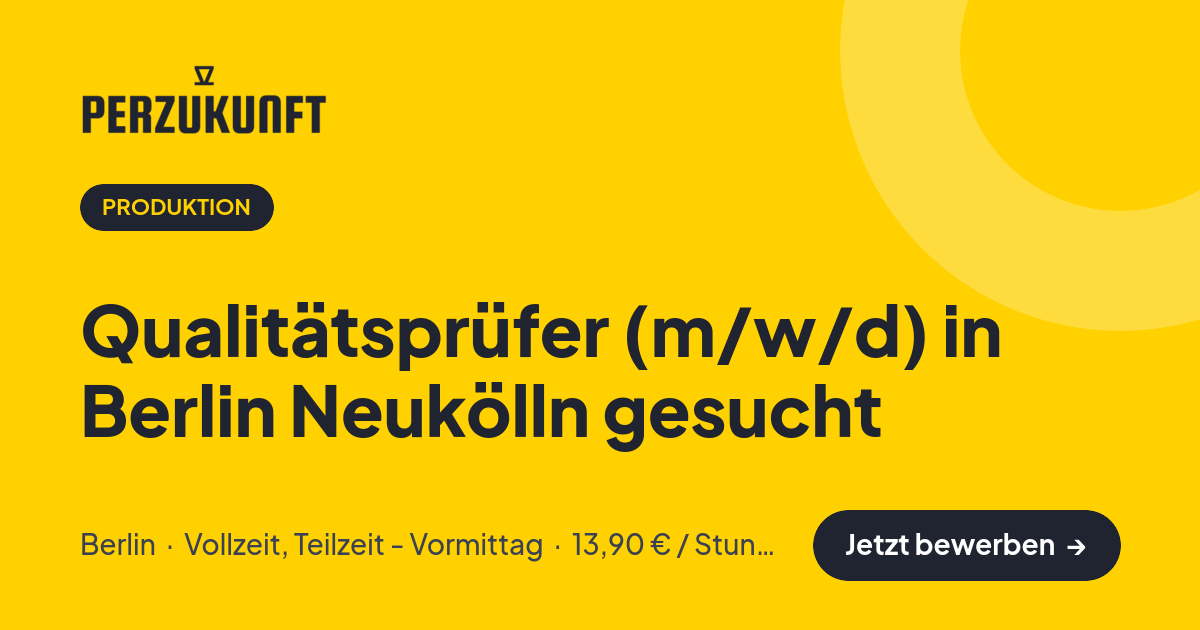 Stellenangebot: Qualitätsprüfer (m/w/d) in Berlin Neukölln gesucht – Produktion Jobs in Berlin – perZukunft