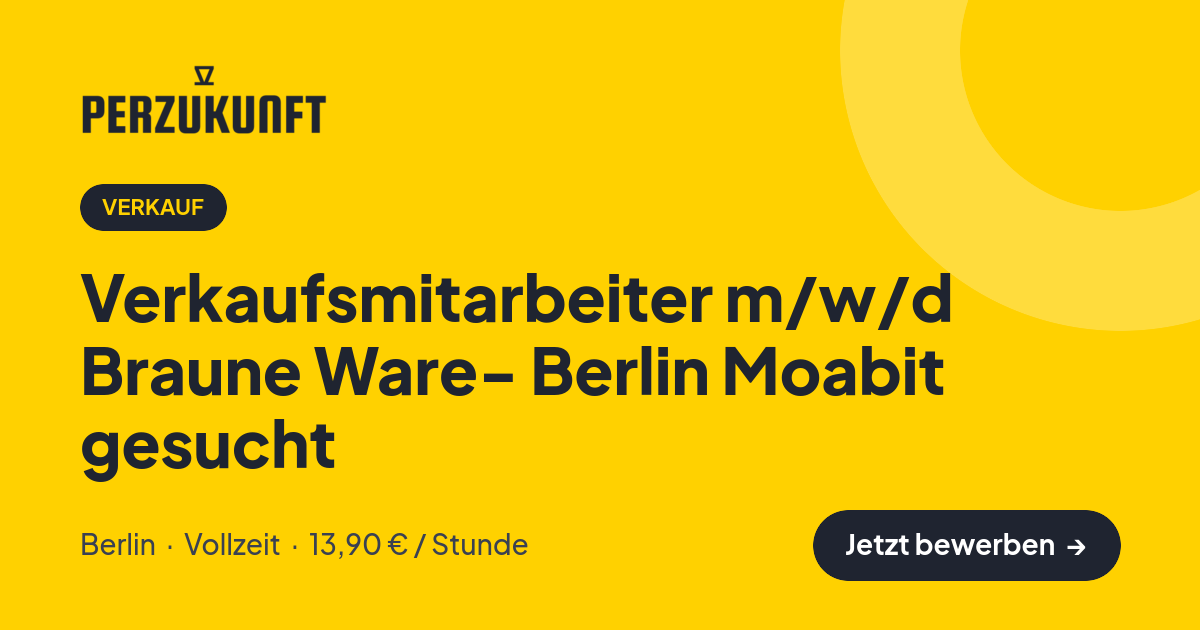 Stellenangebot: Verkaufsmitarbeiter m/w/d Braune Ware- Berlin Moabit gesucht – Verkauf Jobs in Berlin – perZukunft